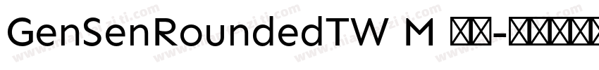 GenSenRoundedTW M 常规字体转换